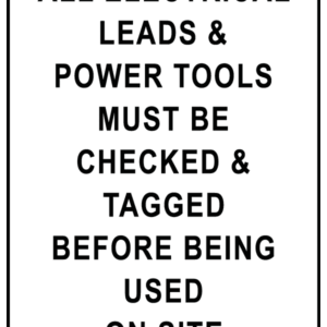 All Electric Leads and Power Tools Must be Checked and Tagged Before Being