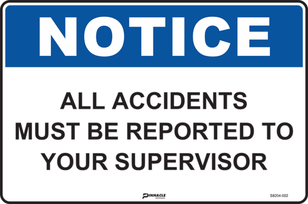 Notice All Accidents Must Be Reported To Your Supervisor